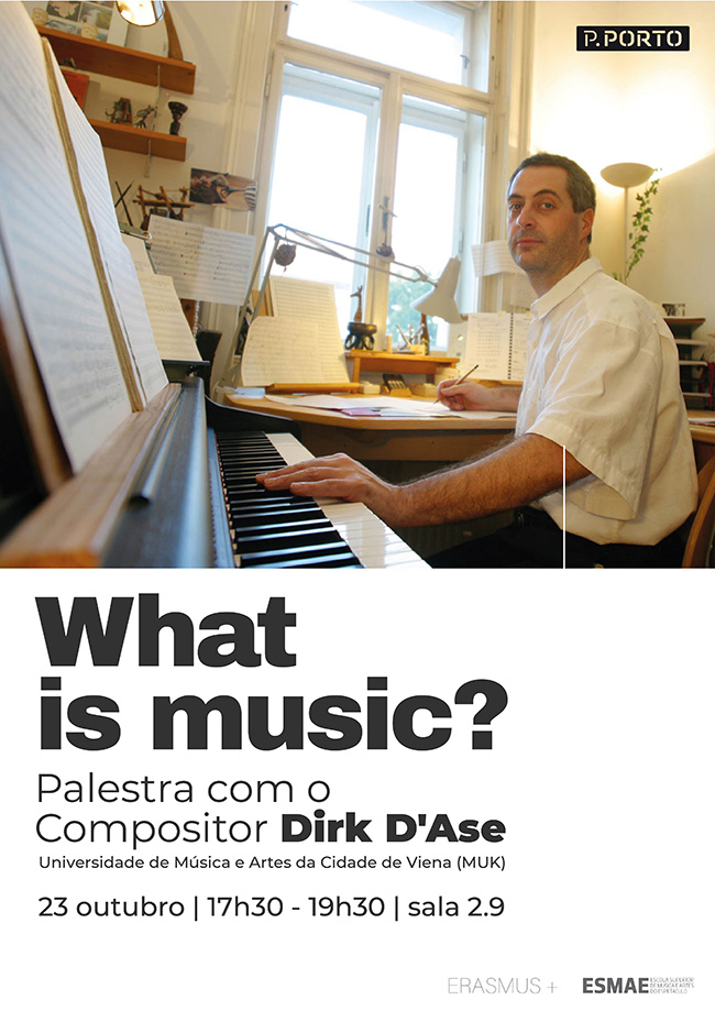 Palestra com o compositor Dirk D'Ase - ESMAE - What is Music?