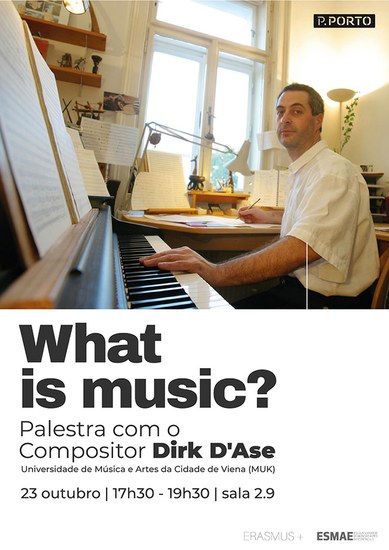 Palestra com o compositor Dirk D'Ase - ESMAE - What is Music?