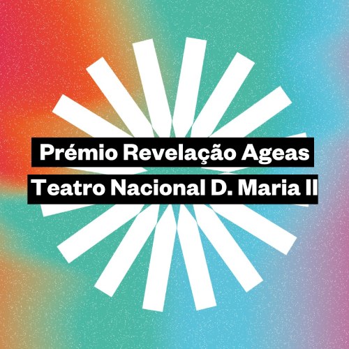 Alumnis distinguidos com Prémio Revelação Ageas Teatro Nacional D. Maria II
