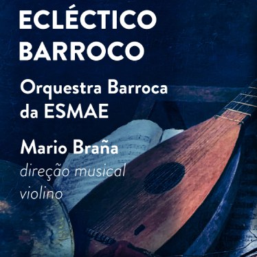 Ecléctico Barroco - Orquestra Barroca da ESMAE — Escola Superior de ...